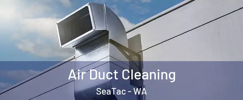  Air Duct Cleaning SeaTac - WA