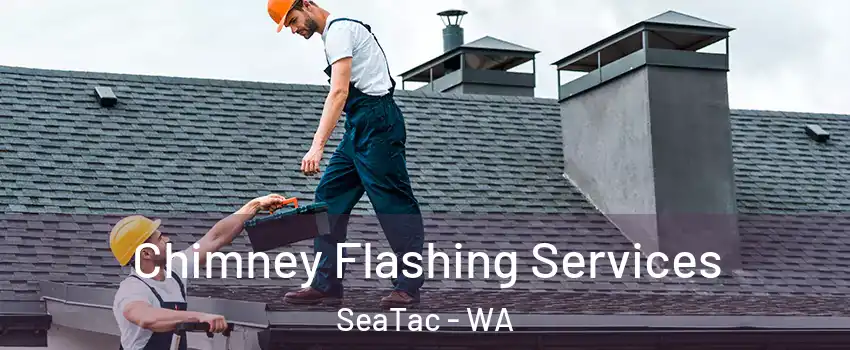 Chimney Flashing Services SeaTac - WA