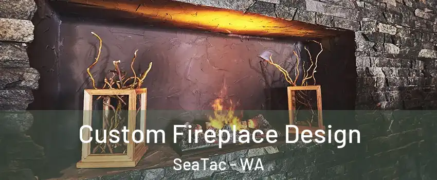  Custom Fireplace Design SeaTac - WA