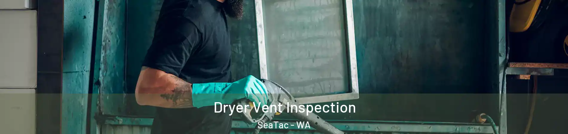  Dryer Vent Inspection SeaTac - WA
