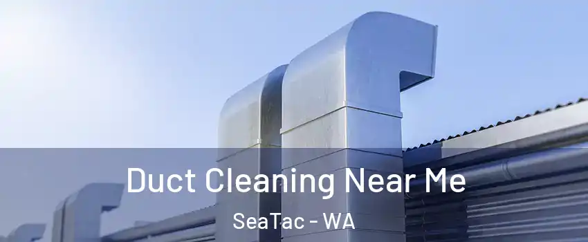  Duct Cleaning Near Me SeaTac - WA