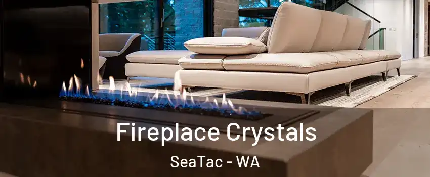  Fireplace Crystals SeaTac - WA