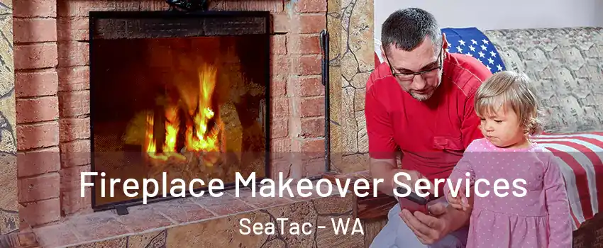  Fireplace Makeover Services SeaTac - WA