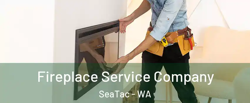 Fireplace Service Company SeaTac - WA