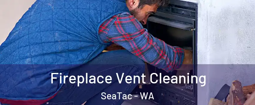  Fireplace Vent Cleaning SeaTac - WA
