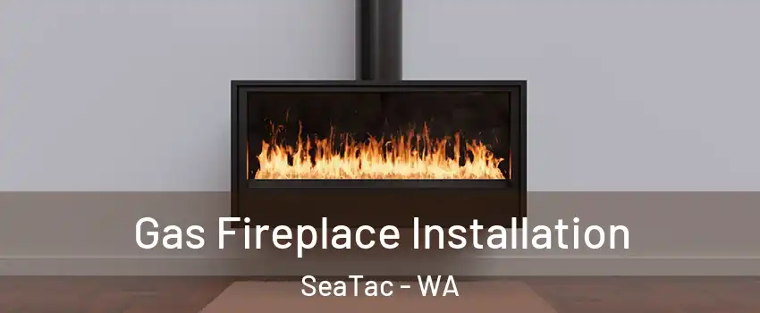  Gas Fireplace Installation SeaTac - WA