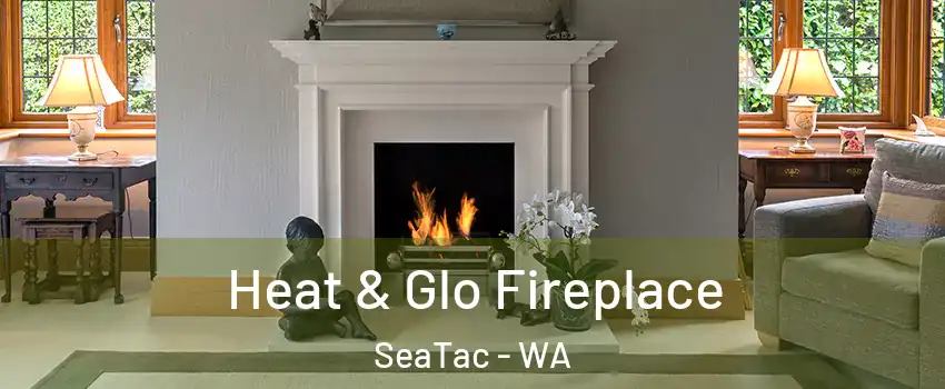  Heat & Glo Fireplace SeaTac - WA