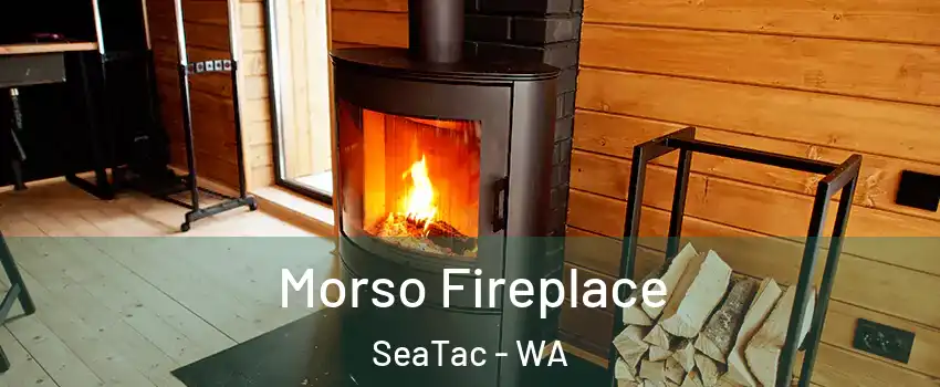 Morso Fireplace SeaTac - WA