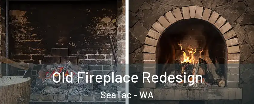  Old Fireplace Redesign SeaTac - WA