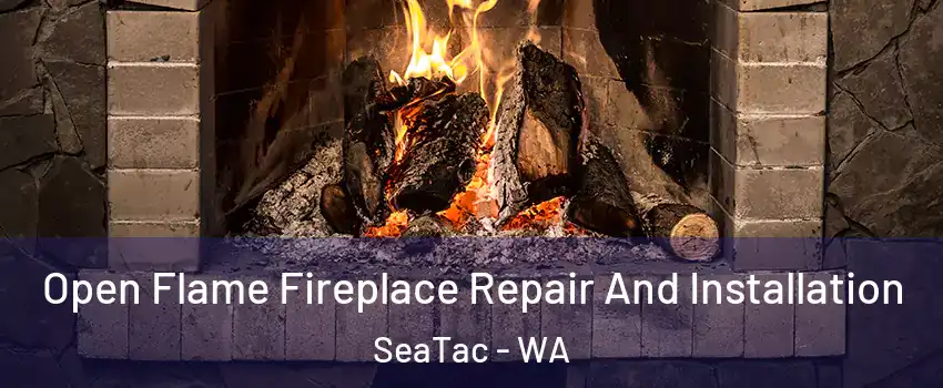 Open Flame Fireplace Repair And Installation SeaTac - WA