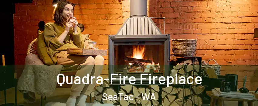  Quadra-Fire Fireplace SeaTac - WA
