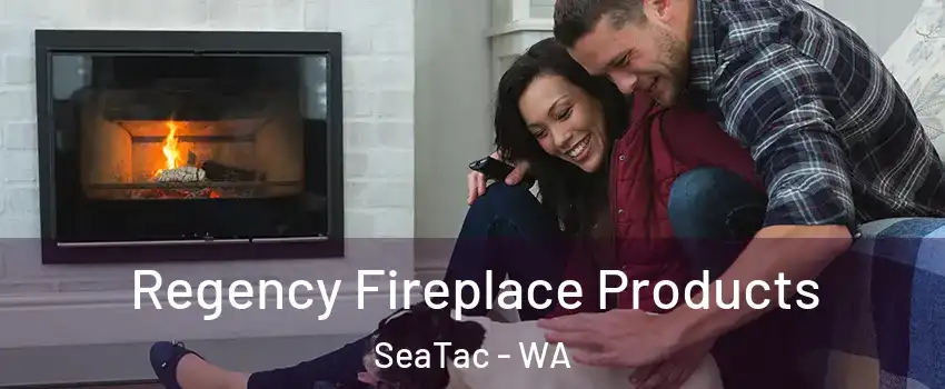  Regency Fireplace Products SeaTac - WA