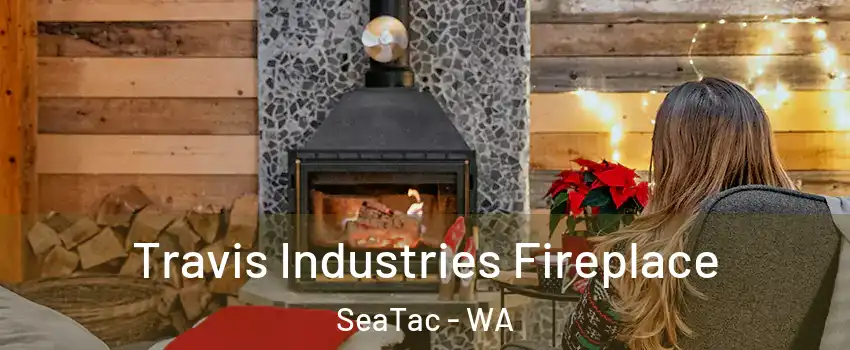  Travis Industries Fireplace SeaTac - WA
