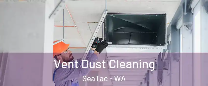  Vent Dust Cleaning SeaTac - WA