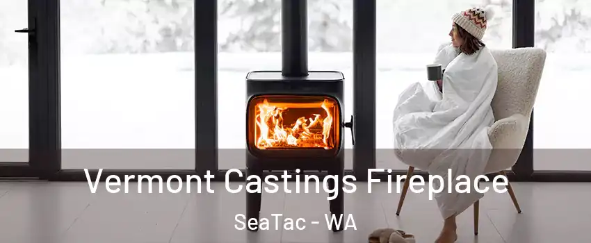  Vermont Castings Fireplace SeaTac - WA